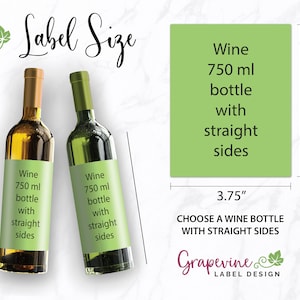 May include: Two wine bottles with green labels that say "Wine 750 ml bottle with straight sides". A green rectangle with the same text is shown next to the bottles with measurements of 3.75 inches by 4.75 inches. The text "Choose a wine bottle with straight sides" is below the rectangle. The text "Grapevine Label Design" is below the measurements.