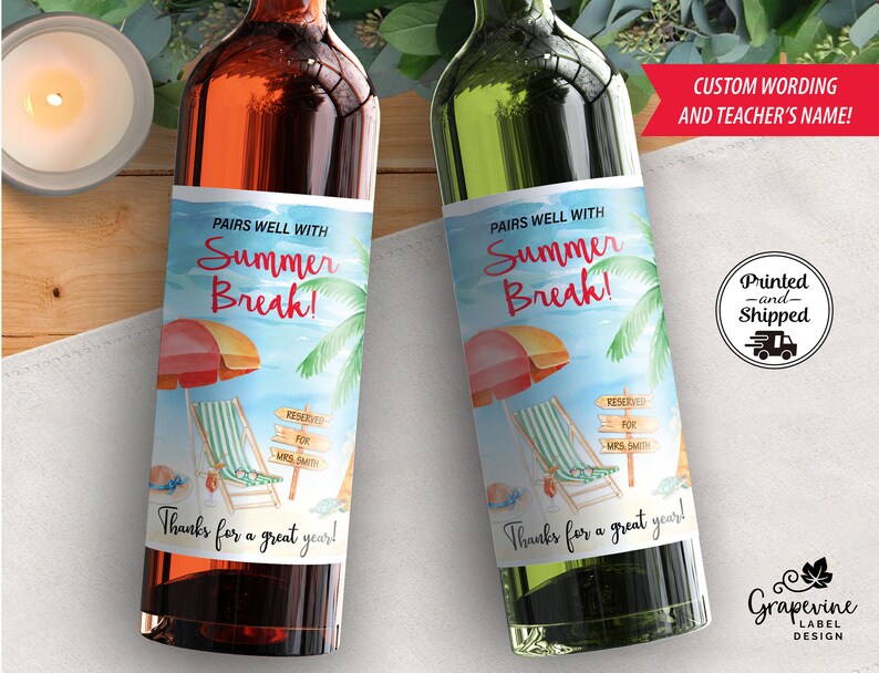 May include: Two wine bottle labels with a summer beach theme. The labels feature a beach umbrella, lounge chair, and the text "Pairs well with Summer Break!"  The labels are designed for teachers and include the text "Reserved for [Teacher's Name]" and "Thanks for a great year!"