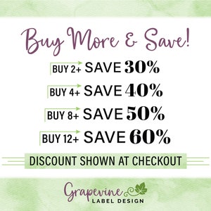 May include: A green and white watercolor background with a white box containing the text "Buy More & Save!" and a list of discounts for buying multiple items. The discounts are: Buy 2+ Save 30%, Buy 4+ Save 40%, Buy 8+ Save 50%, Buy 12+ Save 60%. The text "DISCOUNT SHOWN AT CHECKOUT" is below the list of discounts. The text "Grapevine LABEL DESIGN" is at the bottom of the image.