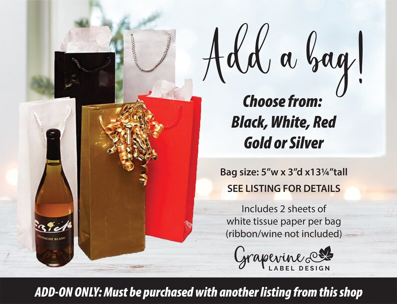 May include: Five wine gift bags in black, white, red, gold, and silver. The bags are 5 inches wide by 3 inches deep by 13 1/2 inches tall. Each bag includes two sheets of white tissue paper. Add-on only: Must be purchased with another listing from this shop.