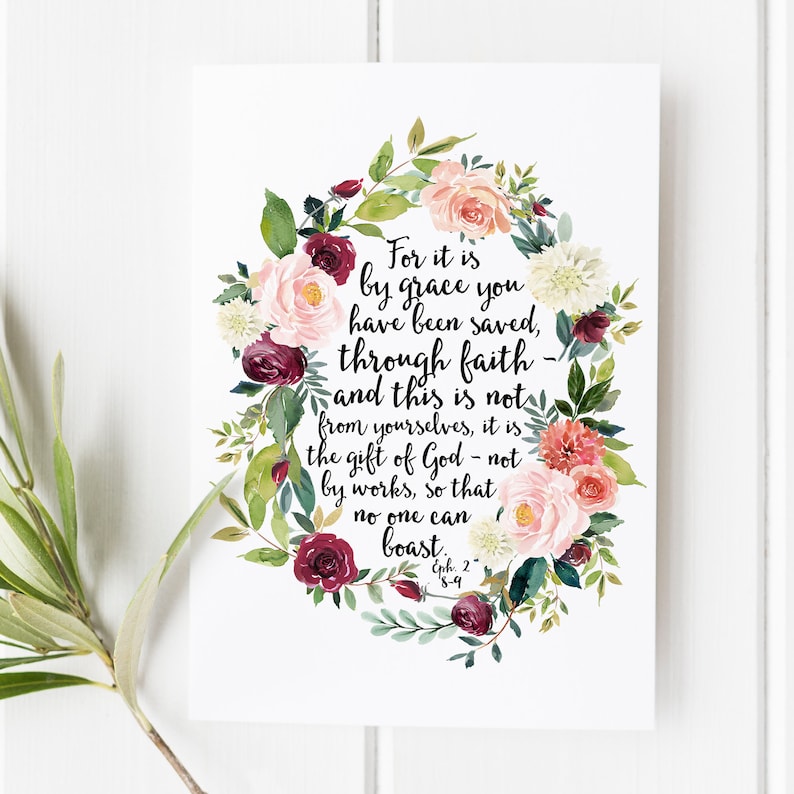 Ephesians 2 8 9 scripture print by grace you have been saved floral Christian wall art feminine decor
