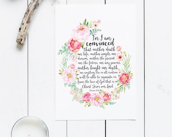 Romans 8:38-39 Scripture Print, For I Am Convinced, Floral Christian Wall Art