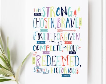 May include: A colorful typography print with the text "I am: STRONG, CHOSEN, BRAVE, FREE, FORGIVEN, COMPLETE, HOLY, REDEEMED, AND VICTORIOUS" with bible verses listed below each word.