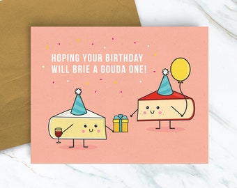 Cheese Birthday Card, Hoping your birthday will Brie a Gouda One!
