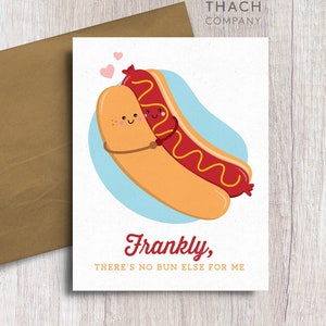 Frankly there's no bun else for me Hot Dog Sausage Food Pun Love Valentine's Day Anniversary Card