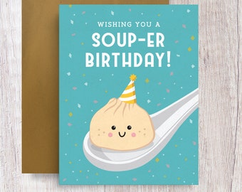 Soup Dumpling Xiao Long Bao Pun Birthday Card, Have a Soup-er Birthday!