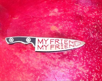 My Friend My Friend Knife Phish pin