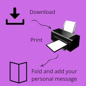 May include: A diagram showing the steps to create a printable card. Download the design, print it, fold it, and add a personal message.