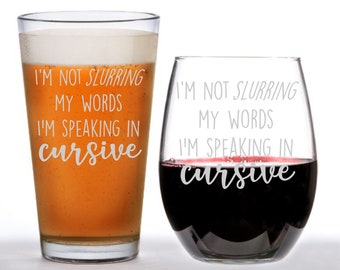 I'm not Slurring I'm Speaking Cursive glass, Funny Glass, Mom glass, Funny Wine Glass