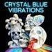 Crystal Blue Vibrations