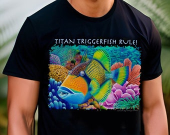 coral reef t-shirt, tropical fish tshirt, reef lovers, tropical wildlife, Carolyn Steele tshirt, Titan Triggerfish Rule, colorful, exotic