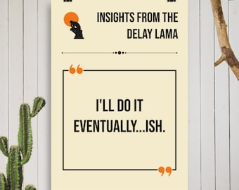 Delay Lama Funny Quote Print - &#39;I&#39;ll Do It Eventuallyish&#39; Procrastination Humor - Meditation Parody Wall Art - Relatable Wisdom
