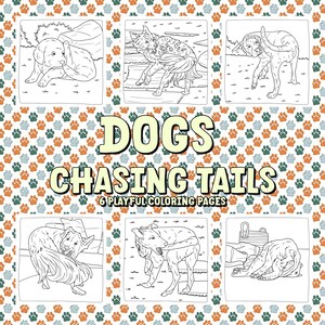 May include: Six black and white colouring pages featuring dogs chasing their tails. The title of the colouring book is "Dogs Chasing Tails" with the subtitle "6 Playful Colouring Pages".
