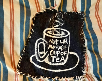 Not Your Average Cup of Tea Canvas Patch Handmade