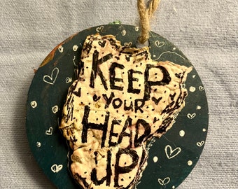 Keep Your Head Up Handmade Positive Affirmation Ornament