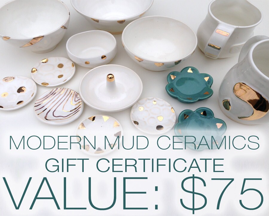 Modern Mud Ceramics 75 Dollar Gift Certificate - Holiday Gift. Mother's Day Gift, Bridesmaid Gift, Anniversary Gift, Birthday, Hostess Gift by ModernMud