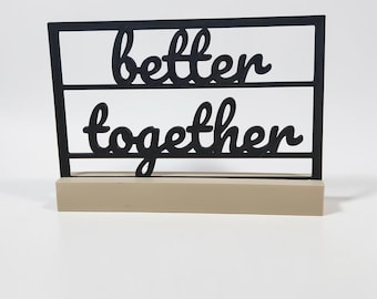 Better together – 3D printed quote with stand – minimalist home decor