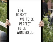 Inspirational Print Typography Poster "Life Doesn't Have to be Perfect..." Wall Decor Home Decor Winter Gift New Year Resolution