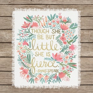 Though She Be But Little, She is Fierce! Crochet, Knit, Latch Hook, Cross Stitch Chart