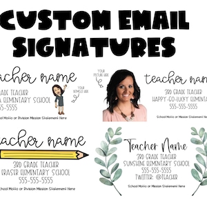 May include: A digital display of custom email signatures featuring the bold black text CUSTOM EMAIL SIGNATURES at the top. Four distinct templates are shown, including placeholders for teacher names, school details, phone numbers, and contact information.