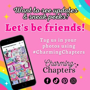 May include: A pink and rainbow background with the text "Want to see updates & sneak peeks? Let's be friends!" A phone screen displays a collage of colorful patterned journals and planners. The text "Tag us in your photos using #CharmingChapters" is below the phone. The text "Charming Chapters" is below that, with social media icons for Facebook, TikTok, Pinterest, and Instagram.