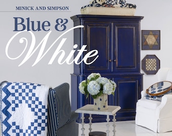 Blue and White - Living With Textiles You Love by Minick and Simpson