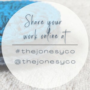 May include: A white circle with the text "Share your work online at #thejonesyco @thejonesyco" on a white background with blue and gray yarn in the background.