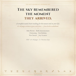 May include: A beige-toned graphic with text that reads "THE SKY REMEMBERED THE MOMENT THEY ARRIVED." It is a complete natal chart reading for a newborn, 45-60 pages, suitable for baby showers, birth announcements, christenings, and first birthdays.