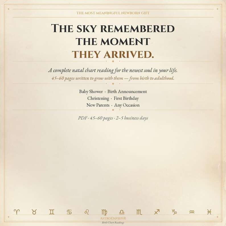 May include: A beige-toned graphic with text that reads "THE SKY REMEMBERED THE MOMENT THEY ARRIVED." It is a complete natal chart reading for a newborn, 45-60 pages, suitable for baby showers, birth announcements, christenings, and first birthdays.