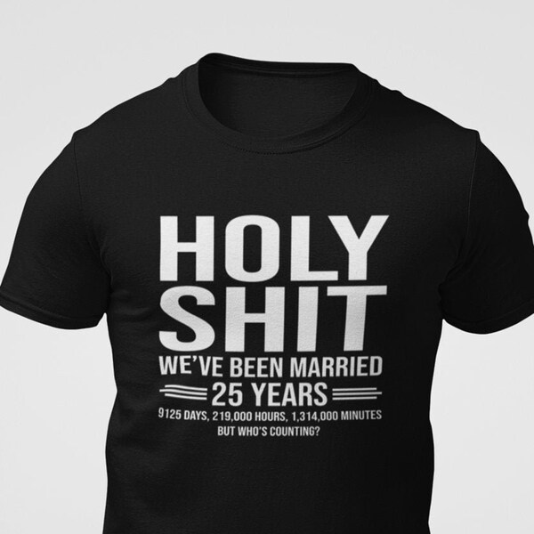 Anniversary Gift For Wife / Husband, Funny, Holy Shit - Married 25 Years!, Wedding Anniversary Gift, Unisex Jersey, Customizeable