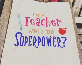 Teacher's gift "I am a teacher, what's your superpower?" Cotton canvas tote bag.
