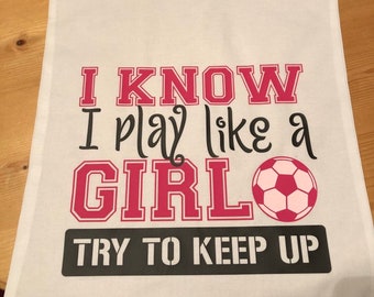 Soccer bag "I know I play like a girl, try to keep up", kit bag, PE Bag