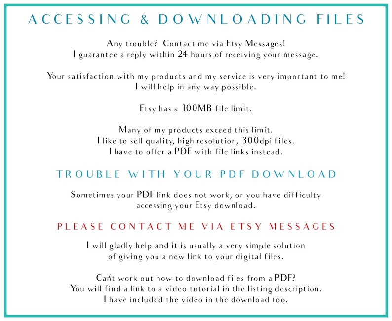 May include: Text on a white background with a teal border explaining how to access and download files from Etsy. The text includes information about Etsy's file size limit, troubleshooting tips for PDF downloads, and instructions on how to contact the seller via Etsy messages.