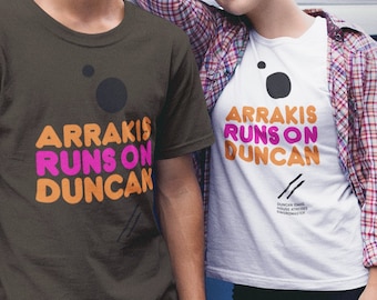 Funny Dune T-Shirt - Arrakis Runs on Duncan - Duncan Idaho, Dunkin Donuts parody premium t-shirt - FREE Shipping
