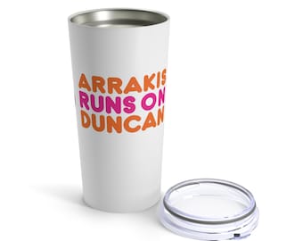 Dune Movie Tumbler - Arrakis Runs on Duncan, Duncan Idaho - Large 20oz Aluminum Cup with Lid