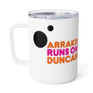 Funny Dune Mug - Arrakis Runs on Duncan - Premium Steel Insulated Coffee Mug - 10oz