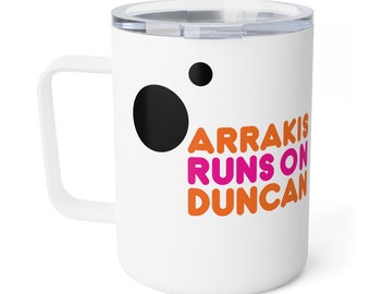 Funny Dune Mug - Arrakis Runs on Duncan - Premium Steel Insulated Coffee Mug - 10oz