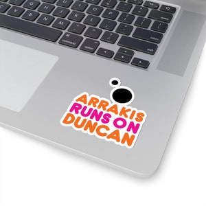 Funny Dune stickers - Arrakis runs on Duncan - Duncan Idaho, Dunkin Donuts parody, sci-fi kiss-cut sticker