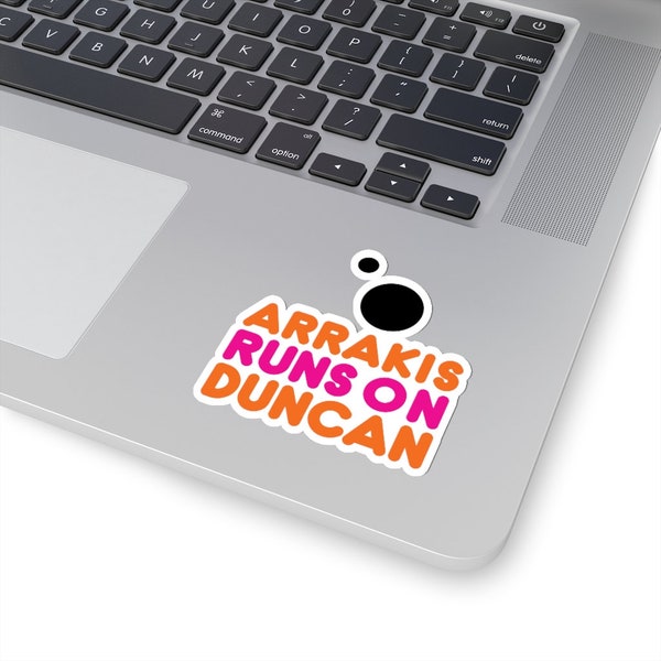 Funny Dune stickers - Arrakis runs on Duncan - Duncan Idaho, Dunkin Donuts parody, sci-fi kiss-cut sticker