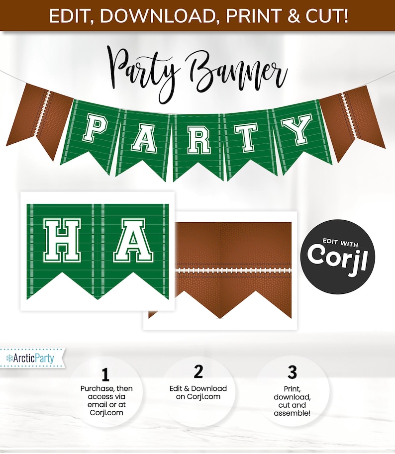 May include: Editable football party banner with green and brown flags. The flags have a football field design and the words "PARTY" and "HA" in white letters. The banner is designed to be printed, cut, and assembled. The text "EDIT WITH Corjl" is also included.