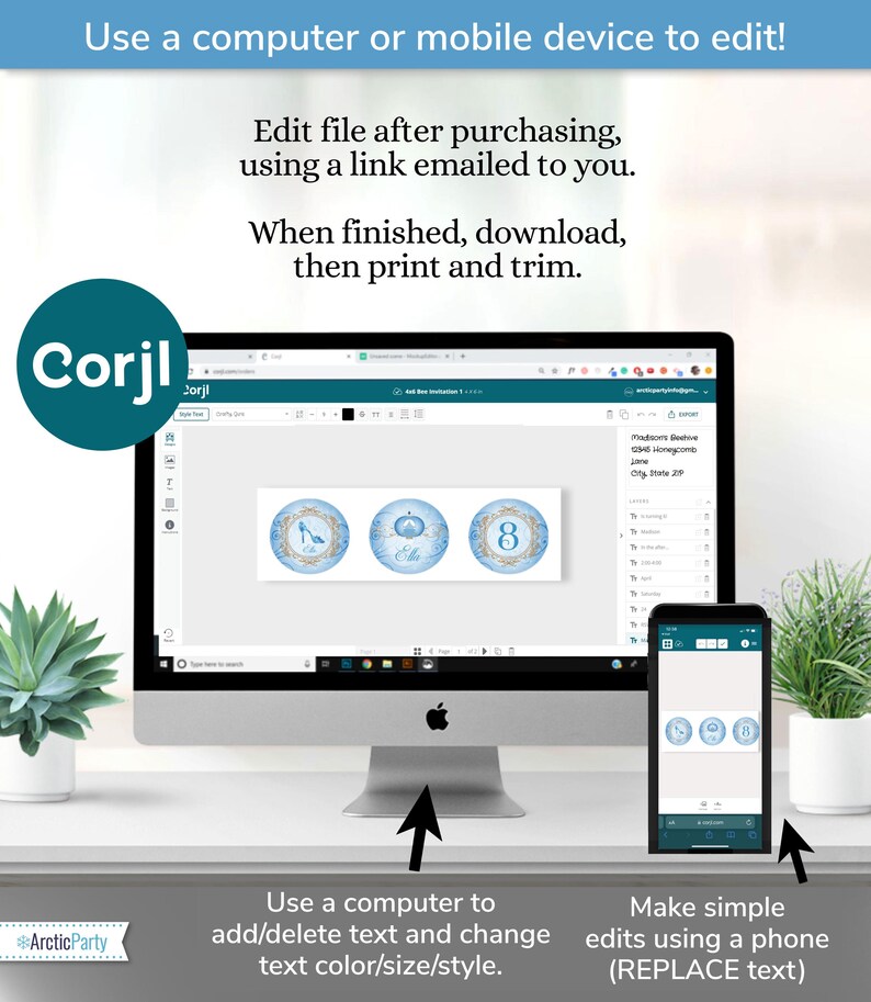 May include: A computer screen displaying a website with a blue and gold Cinderella themed printable design. The website is called Corjl. The text on the screen says "Edit file after purchasing, using a link emailed to you. When finished, download, then print and trim."  A phone screen is also shown displaying the same design. The text below the screens says "Use a computer to add/delete text and change text color/size/style." and "Make simple edits using a phone (REPLACE text)"