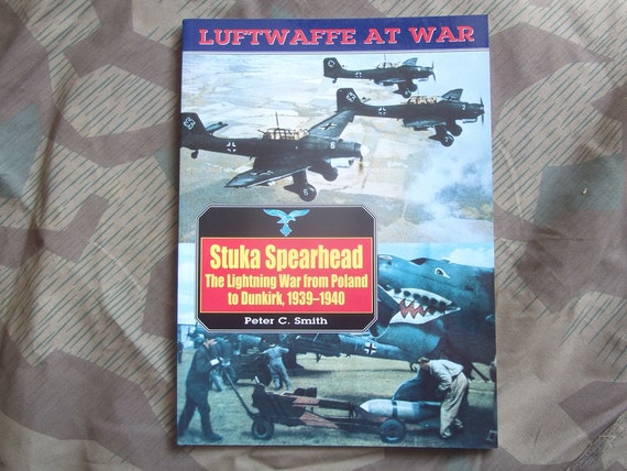 Stuka Spearhead The Lightning War from Poland to Dunkirk 1939-1940