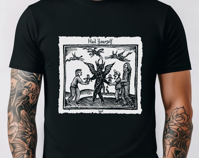 Hail Yourself T Shirt