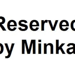 Reserved by Minka.