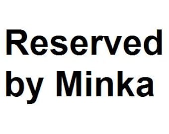 Reserved by Minka.