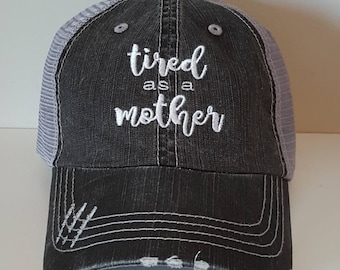 Tired as a Mother Embroidered Hat with Choice of Thread Color