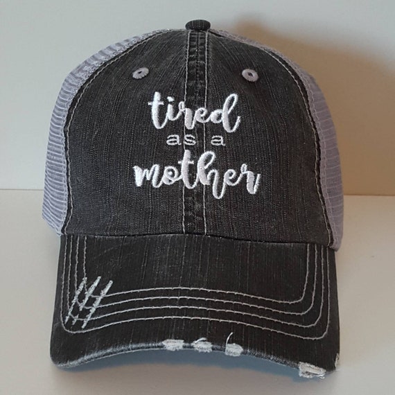 Tired as a Mother Embroidered Hat With 