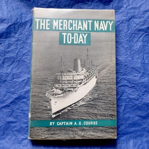 The Merchant Navy Today by Captain A G Course, First Edition 1956 Hardback with cover