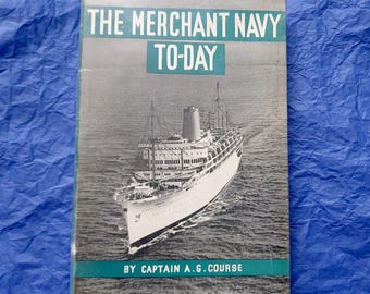 The Merchant Navy Today by Captain A G Course, First Edition 1956 Hardback with cover