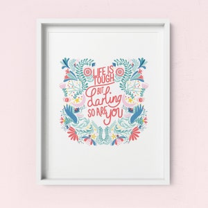 Life Is Tough But Darling So Are You Art Print A4